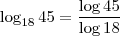 \log_{18}45=\frac{\log 45}{\log 18}