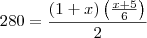 280 =\dfrac {(1+x) \left( \frac{x+5}{6} \right)} {2} 280 =\dfrac {(1+x) \left( \frac{x+5}{6} \right)} {2}