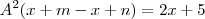 A^2(x + m - x + n) = 2x + 5