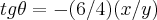 tg\theta=-(6/4)(x/y) tg\theta=-(6/4)(x/y)