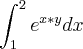 \int_{1}^{2}{e}^{x*y}dx