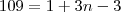 109=1+3n-3