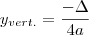y_{vert.} = \frac{-\Delta}{4a}