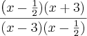 \frac{\left(x-\frac{1}{2})(x+3) \right}{(x-3)(x-\frac{1}{2})}