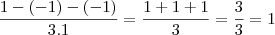 \frac{1-(-1)-(-1)}{3.1}=\frac{1+1+1}{3}=\frac{3}{3}=1