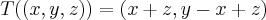 T((x,y,z))=(x+z,y-x+z) T((x,y,z))=(x+z,y-x+z)