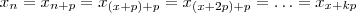 x_n = x_{n+p} = x_{(x+p) +p}  = x_{(x+2p) +p} = \hdots = x_{x + kp}