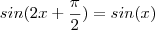 sin(2x+\frac{\pi}{2})=sin(x)