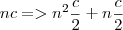 nc=>n^2\frac{c}{2}+n\frac{c}{2} nc=>n^2\frac{c}{2}+n\frac{c}{2}