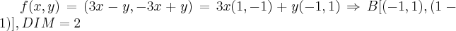 f(x,y)=(3x-y,-3x+y)=3x(1,-1)+y(-1,1)\Rightarrow B[(-1,1),(1-1)],DIM=2