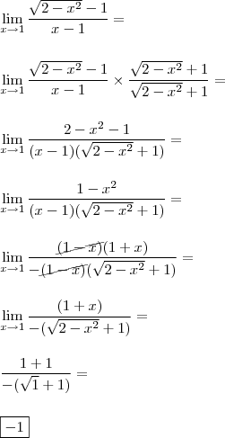 \\ \lim_{x \to 1} \frac{\sqrt{2 - x^2} - 1}{x - 1} = \\\\\\ \lim_{x \to 1} \frac{\sqrt{2 - x^2} - 1}{x - 1} \times \frac{\sqrt{2 - x^2} + 1}{\sqrt{2 - x^2} + 1} = \\\\\\ \lim_{x \to 1} \frac{2 - x^2 - 1}{(x - 1)(\sqrt{2 - x^2} + 1)} = \\\\\\ \lim_{x \to 1} \frac{1 - x^2}{(x - 1)(\sqrt{2 - x^2} + 1)} = \\\\\\ \lim_{x \to 1} \frac{\cancel{(1 - x)}(1 + x)}{- \cancel{(1 - x)}(\sqrt{2 - x^2} + 1)} = \\\\\\ \lim_{x \to 1} \frac{(1 + x)}{-(\sqrt{2 - x^2} + 1)} = \\\\\\ \frac{1 + 1}{- (\sqrt{1} + 1)} = \\\\\\ \boxed{- 1}