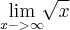 \lim_{x->\infty} \sqrt[]{x}