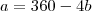 a=360-4b