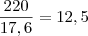 \frac{220}{17,6} = 12,5 \frac{220}{17,6} = 12,5
