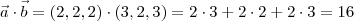 \vec a \cdot \vec b = (2,2,2) \cdot (3,2,3) = 2 \cdot 3 + 2\cdot 2 + 2\cdot 3 = 16 \vec a \cdot \vec b = (2,2,2) \cdot (3,2,3) = 2 \cdot 3 + 2\cdot 2 + 2\cdot 3 = 16