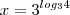 x=3^{log_3 4} x=3^{log_3 4}