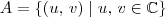 A = \{(u,\,v) \mid u,\,v\in \mathbb{C}\}