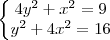 \left\{\begin{matrix}4y^2+x^2=9 \\ y^2+4x^2=16 \end{matrix}\right \left\{\begin{matrix}4y^2+x^2=9 \\ y^2+4x^2=16 \end{matrix}\right