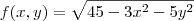 f(x,y)=\sqrt{45-3{x}^{2}-5{y}^{2}} f(x,y)=\sqrt{45-3{x}^{2}-5{y}^{2}}