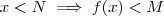 x < N \implies f(x) < M x < N \implies f(x) < M