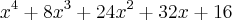 {x}^{4}+{8x}^{3}+{24x}^{2}+32x+16