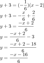 \\y+3=(-\frac{1}{6})(x-2)\\y+3=-\frac{x}{6}+\frac{2}{6}\\y+3=\frac{-x+2}{6}\\y=\frac{-x+2}{6}-3\\y=\frac{-x+2-18}{6}\\y=\frac{-x-16}{6}