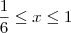 \frac{1}{6} \leq x \leq 1 \frac{1}{6} \leq x \leq 1