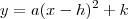 y=a(x-h)^{2}+k