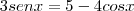 3senx&=&5-4cosx