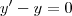 y'-y=0 y'-y=0