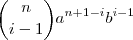 \binom{n}{i-1}a^{n+1-i}b^{i-1}