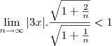 \lim_{n\to\infty}|3x|.\frac{\sqrt{1+\frac{2}{n}}}{\sqrt{1+\frac{1}{n}}}<1