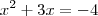 x^2 + 3x = -4