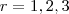r= 1,2,3