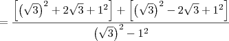 =\frac{\left[\left(\sqrt{3}\right)^2+2\sqrt{3} + 1^2\right] + \left[\left(\sqrt{3}\right)^2-2\sqrt{3} + 1^2\right]}{\left(\sqrt{3}\right)^2 - 1^2}