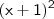 {\mathsf{(x + 1)^2} {\mathsf{(x + 1)^2}