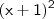 {\mathsf{(x + 1)^2}