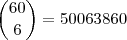 \dbinom{60}{6}=50 063 860