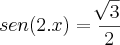 sen(2.x)=\frac{\sqrt[]{3}}{2}