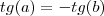 tg(a) = - tg(b) tg(a) = - tg(b)
