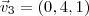 \vec{v}_3= \left(0,4,1 \right)