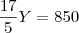 \frac{17}{5}Y=850 \frac{17}{5}Y=850