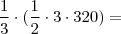 \\ \frac{1}{3} \cdot (\frac{1}{2} \cdot 3 \cdot 320) =