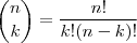 \binom{n}{k} = \frac{n!}{k!(n-k)!}