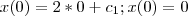 x(0) = 2*0 + {c}_{1}; x(0) = 0