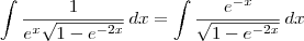 \int \frac{1}{e^x \sqrt{1 - e^{-2x}}} \, dx = \int \frac{e^{-x}}{\sqrt{1-e^{-2x}}} \, dx \int \frac{1}{e^x \sqrt{1 - e^{-2x}}} \, dx = \int \frac{e^{-x}}{\sqrt{1-e^{-2x}}} \, dx