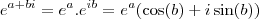 e^{a+bi} = e^a . e^{ib} = e^a (\cos(b) + i \sin(b))