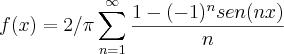 f(x)=2/\pi\sum_{n=1}^\infty\frac{1-(-1)^n sen(nx)}{n}