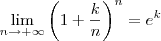 \lim_{n \to +\infty} \left(1+\frac{k}{n} \right)^n=e^k