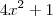4 x^2 + 1 4 x^2 + 1